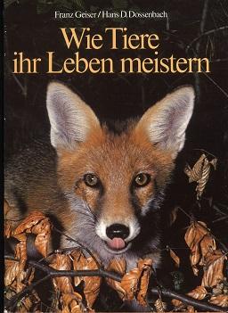 Geiser/Dossenbach, Wie Tiere ihr Leben meistern.