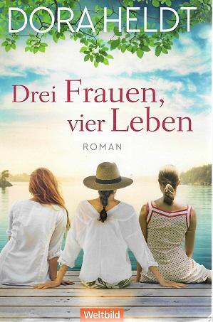 Heldt, Drei Frauen, vier Leben.