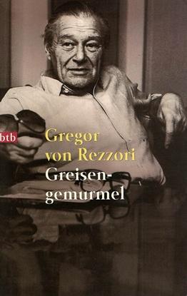 Von Rezzori, Greisengemurmel.