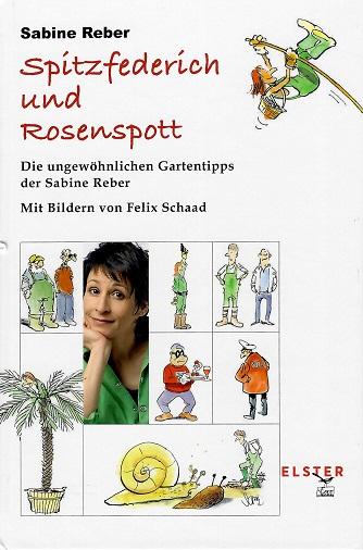 Reber, Spitzfederich und Rosenspott.