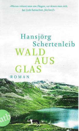 Schertenleib, Wald aus Glas.