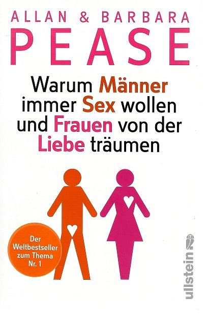 Pease/Pease, Warum Männer immer Sex wollen und Frauen von der Liebe träumen.