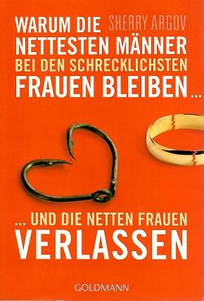 Argov, Warum die nettesten Männer bei den schrecklichsten Frauen bleiben.