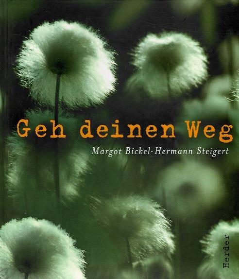 Bickel/Steigert, Geh deinen Weg.