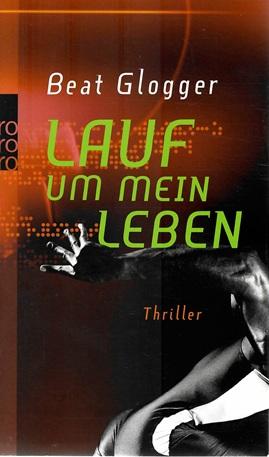 Glogger, Lauf um mein Leben.
