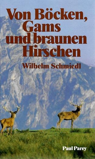 Schmiedl, Von Böcken, Gams und braunen Hirschen.