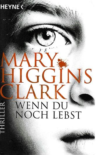 Higgins-Clark, Wenn du noch lebst.