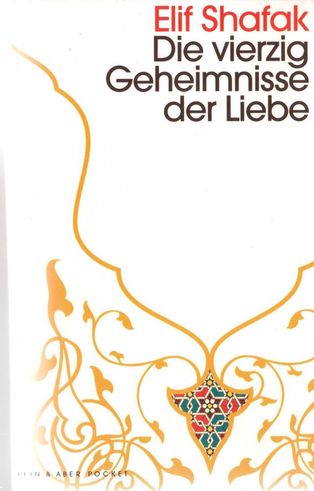 Shafak, Die vierzig Geheimnisse der Liebe.