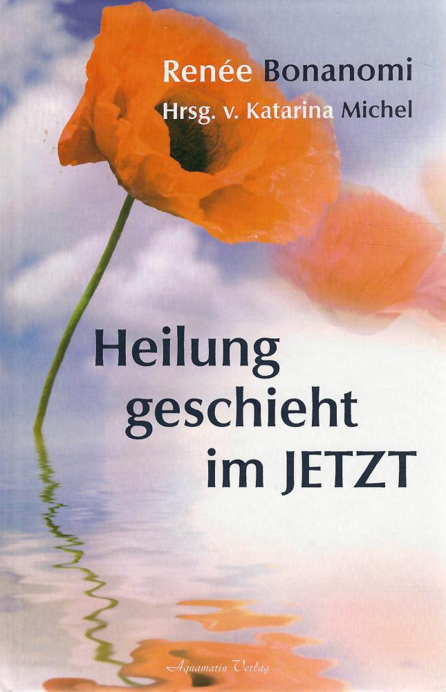 Bonanomi, Heilung geschieht im JETZT.