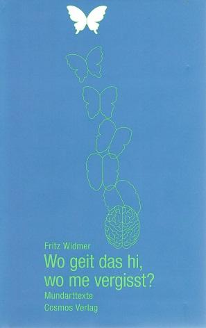 Widmer, Wo geit das hi, wo me vergisst?.