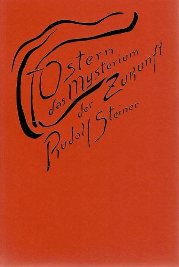 Steiner, Ostern, das Mysterium der Zukunft.