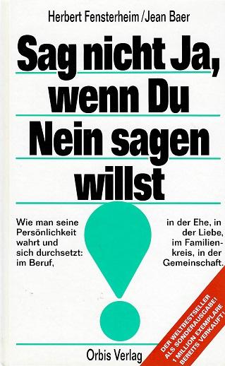 Fensterheim/Baer, Sag nicht ja, wenn du nein sagen willst.