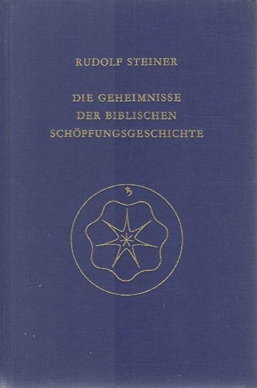 Steiner, Die Geheimnisse der biblischen Schöpfungsgeschichte.