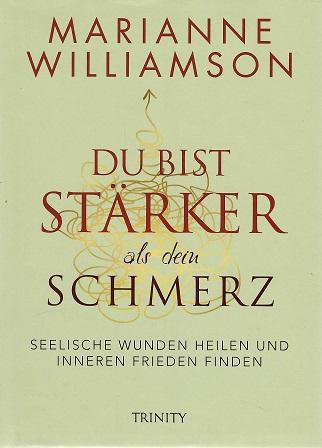 Williamson, Du bist stärker als dein Schmerz.