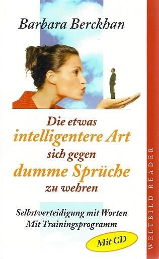 Berckhan, Die etwas intelligentere Art sich gegen dumme Sprüche zu wehren.