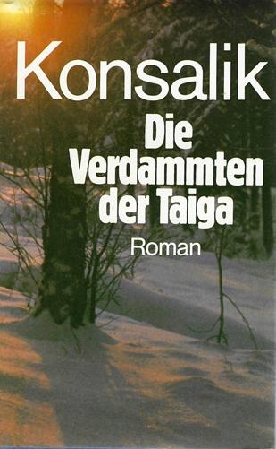 Konsalik, Die Verdammten der Taiga.