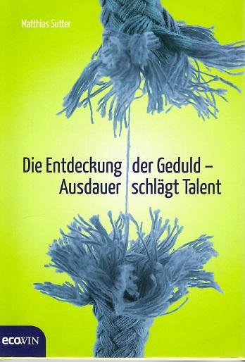 Sutter, Die Entdeckung der Geduld.