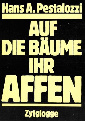Pestalozzi, Auf die Bäume ihr Affen.