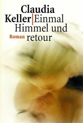 Keller, Einmal Himmel und retour.