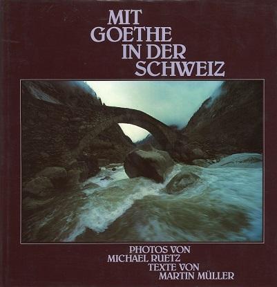 Ruetz/Müller, Mit Goethe in der Schweiz.