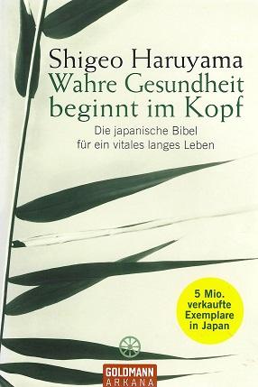 Haruyama, Wahre Gesundheit beginnt im Kopf.