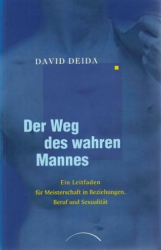 Deida, Der Weg des wahren Mannes.