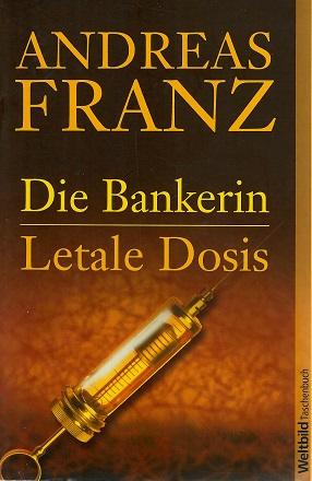 Franz, Die Bankerin/Letale Dosis.