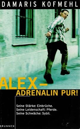 Kofmehl, Alex-Adrenalin pur!