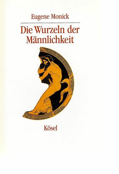 Monick, Die Wurzeln der Männlichkeit.