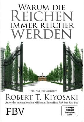 Kiyosaki/Wheelwright, Warum die Reichen immer reicher werden.