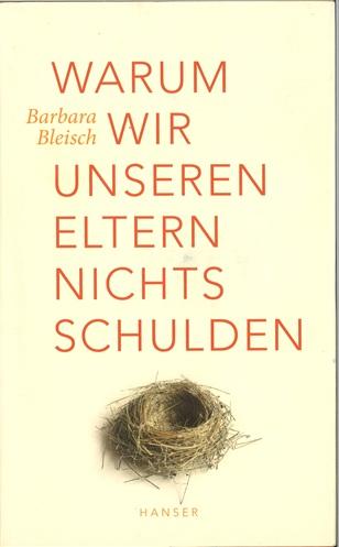 Bleisch, Warum wir unseren Eltern nichts schulden.