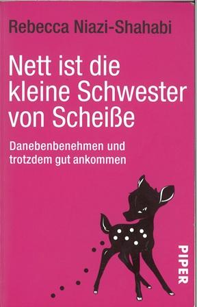 Niazi-Shahabi, Nett ist die kleine Schwester von Scheisse.