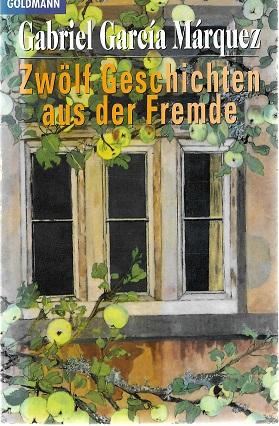 García Márquez, Zwölf Geschichten aus der Fremde.