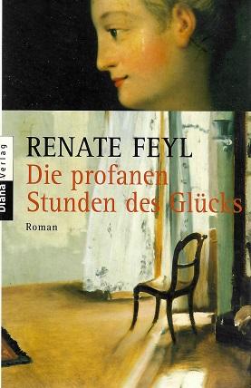 Feyl, Die profanen Stunden des Glücks.