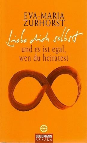 Zurhorst, Liebe dich selbst und es ist egal, wen du heiratest.