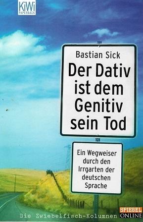 Sick, Der Dativ ist dem Genitiv sein Tod.