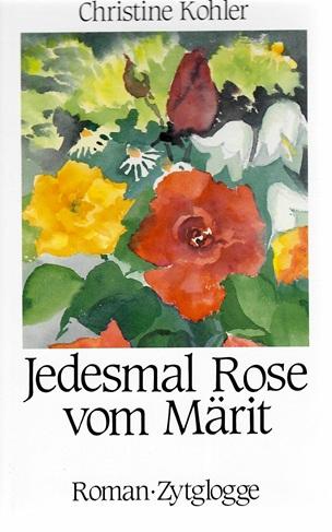 Kohler, Jedesmal Rose vom Märit.