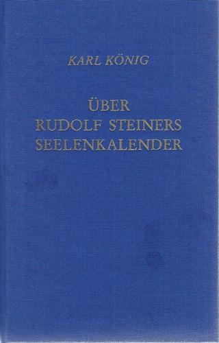 König, Über Rudolf Steiners Seelenkalender.