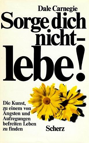 Carnegie, Sorge dich nicht - lebe!