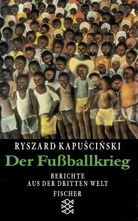 Kapuscinski, Der Fussballkrieg.