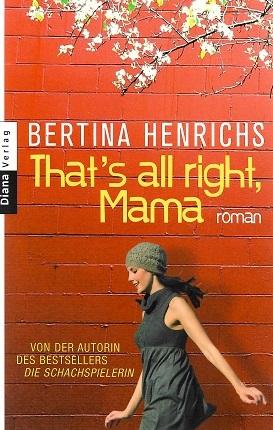 Henrichs, That's all right, Mama.