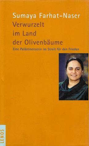 Farhat-Naser, Verwurzelt im Land der Olivenbäume.