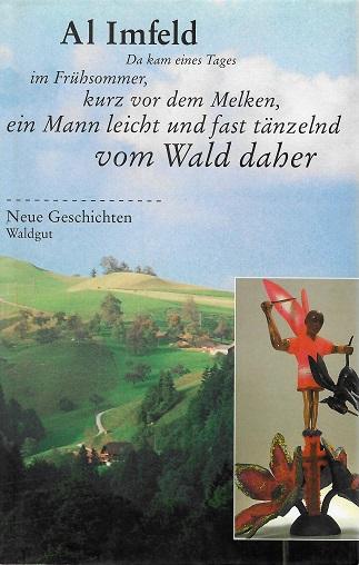 Imfeld, Da kam eines Tages im Frühsommer, kurz vor dem Melken, ein Mann.