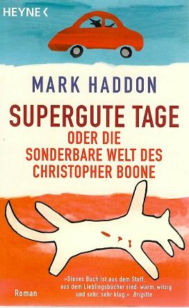 Haddon, Supergute Tage oder die sonderbare Welt des Christopher Boone.