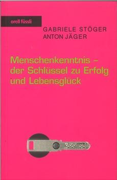 Stöger/Jäger, Menschenkenntnis- der Schlüssel zu Erfolg und Lebensglück.