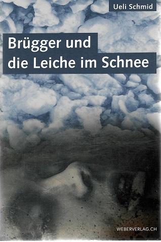 Schmid, Brügger und die Leiche im Schnee.