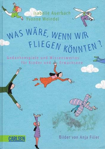 Auerbach/Weindel, Was wäre, wenn wir fliegen könnten?