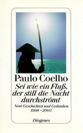 Coelho, Sei wie ein Fluss, der still die Nacht durchströmt.