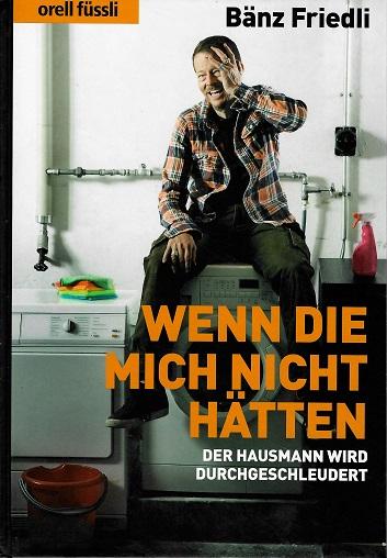 Friedli, Wenn die mich nicht hätten.
