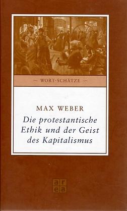 Weber, Die protestantische Ethik und der Geist des Kapitalismus.
